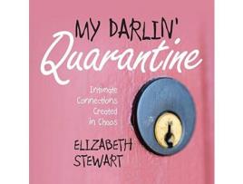 Livro My Darlin' Quarantine: Intimate Connections Created In Chaos de Elizabeth Stewart ( Inglês )