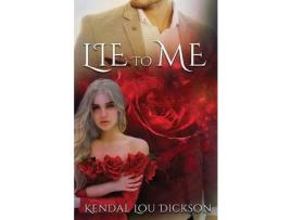 Livro Lie To Me de Kendal Dickson ( Inglês )