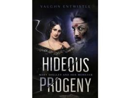 Livro Hideous Progeny: Mary Shelley And Her Monster de Vaughn Entwistle ( Inglês )