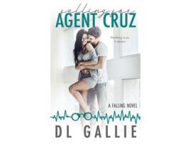 Livro Falling For Agent Cruz: A Falling Novel de DL Gallie ( Inglês )