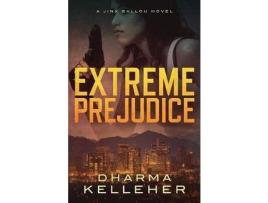 Livro Extreme Prejudice: A Jinx Ballou Novel de Dharma Kelleher ( Inglês )