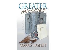 Livro Greater Miracles: A Novel de Mark S Haskett ( Inglês )