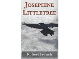 Livro Josephine Littletree de Robert French ( Inglês )