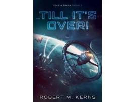 Livro ...Till It'S Over! de Robert M. Kerns ( Inglês )