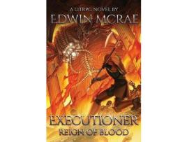 Livro Executioner: Reign Of Blood: A Litrpg Novel de Edwin McRae ( Inglês )