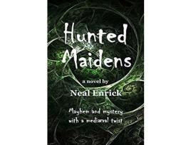 Livro Hunted Maidens de Neal Enrick ( Inglês )
