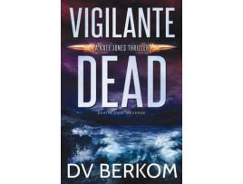 Livro Vigilante Dead: A Kate Jones Thriller de D.V. Berkom ( Inglês )