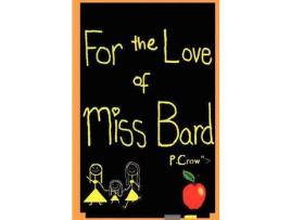 Livro For The Love Of Miss Bard de P. Crow ( Inglês )