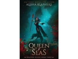 Livro Queen Of Seas: Dragons Rising Book Three de Alisha Klapheke ( Inglês )