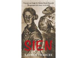 Livro Sien: Vincent Van Gogh And Clasina Maria Hoornik-The Greatest Love Story Never Told de Lauren Frances ( Inglês )