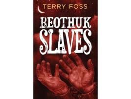 Livro Beothuk Slaves de Terry Foss ( Inglês )