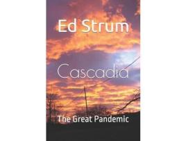 Livro Cascadia: The Great Pandemic de Ed Strum ( Inglês )