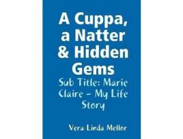Livro A Cuppa, A Natter &Amp; Hidden Gems: Marie Claire - My Life Story de Vera Linda Mellor ( Inglês )