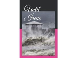 Livro Until Irene de Anthony Jamaal Huskey ( Inglês )