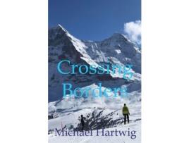 Livro Crossing Borders de Michael Hartwig ( Inglês )