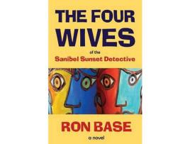 Livro The Four Wives Of The Sanibel Sunset Detective de Ron Base ( Inglês )