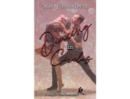 Livro Dancing In Circles: A Sports Romance de Stacey Broadbent ( Inglês )