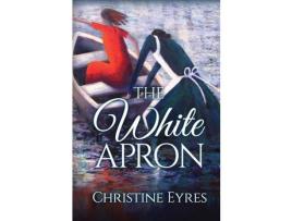 Livro The White Apron de Christine Eyres ( Inglês )