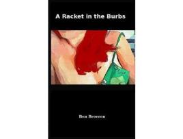 Livro A Racket In The Burbs de Ben Broeren ( Inglês )
