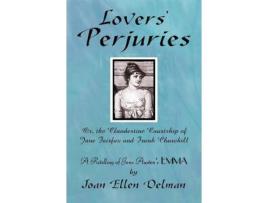 Livro Lovers' Perjuries; Or, The Clandestine Courtship Of Jane Fairfax And Frank Churchill: A Retelling Of Jane Austen'S Emma (A Jane Austen Sequels Book) de Joan Delman ( Inglês )