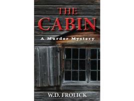 Livro The Cabin: A Murder Mystery de W.D. Frolick ( Inglês )