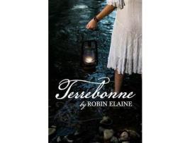 Livro Terrebonne: A Grieving Woman'S Broken Soul Transcends Time To Find Healing In 1856 Louisiana de Robin Elaine ( Inglês )