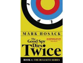 Livro The Good Spy Dies Twice de MARK H HOSACK ( Inglês )