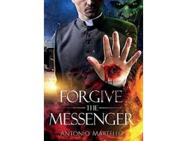 Livro Forgive The Messenger de Antonio Martello ( Inglês )