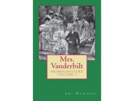 Livro Mrs. Vanderbilt: Primogeniture - Volume I de Ari Newman ( Inglês )