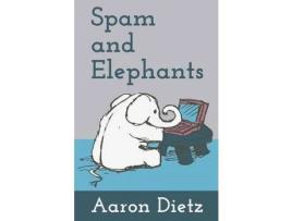 Livro Spam And Elephants de Aaron Dietz ( Inglês )