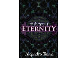Livro A Glimpse Of Eternity de Alejandro Tuama ( Inglês )