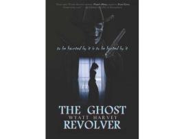 Livro The Ghost Revolver: Book Three Of The Mick Priest Novels de Wyatt Harvey ( Inglês )