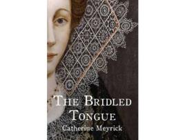 Livro The Bridled Tongue de Catherine Meyrick ( Inglês )