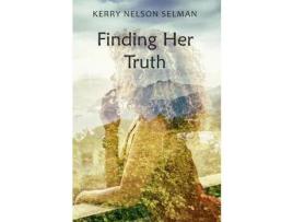 Livro Finding Her Truth de Kerry Nelson Selman ( Inglês )