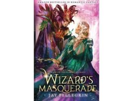 Livro Wizard'S Masquerade: A Medieval Fantasy Romance For New Adults de Jay Pellegrin ( Inglês )