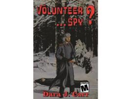 Livro Volunteer...Spy? de Dara J Carr ( Inglês )