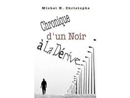 Livro Chronique D'Un Noir À La Dérive de Michel N. Christophe ( Inglês )