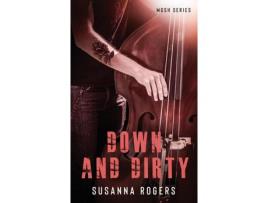 Livro Down And Dirty de Susanna Rogers ( Inglês )