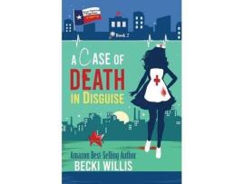 Livro A Case Of Death In Disguise : Texas General Cozy Mystery, Book 2 (Texas General Cozy Cases Of Mystery) de Becki Willis ( Inglês )