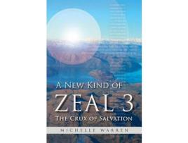Livro A New Kind Of Zeal 3: The Crux Of Salvation de Michelle Warren ( Inglês )