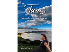 Livro Tara: A Story Of Love, Choice And Courage de Deborah Maree ( Inglês )