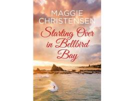 Livro Starting Over In Bellbird Bay de Maggie Christensen ( Inglês )