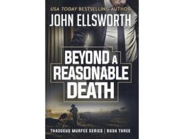 Livro Beyond A Reasonable Death: Thaddeus Murfee Legal Thriller Series Book Three de John Ellsworth ( Inglês )