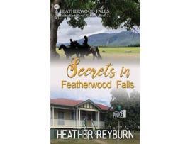 Livro Secrets In Featherwood Falls de Heather Reyburn ( Inglês )