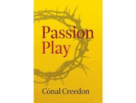 Livro Passion Play de Cónal Creedon ( Inglês )