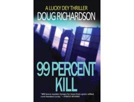 Livro 99 Percent Kill: A Lucky Dey Thriller de Doug Richardson ( Inglês )