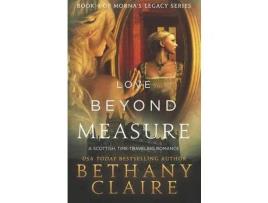 Livro Love Beyond Measure: A Scottish, Time Travel Romance de Bethany Claire ( Inglês )