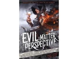 Livro Evil Is A Matter Of Perspective: An Anthology Of Antagonists de R. Scott Bakker ( Inglês )