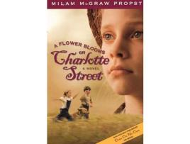 Livro A Flower Blooms On Charlotte St de Milam McGraw Propst ( Inglês )