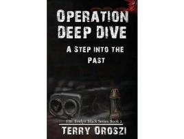 Livro Operation Deep Dive: A Step Into The Past de Terry Oroszi ( Inglês )